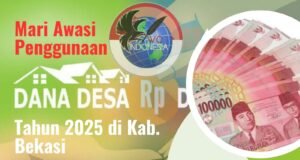 Pemerintah Pusat Gelontorkan Dana Desa Sebesar Rp 284,9 M untuk Kabupaten Bekasi, Masyarakat Bekasi Harus Awasi Bersama Penggunaannya.