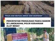 Percepatan Pemulihan Pasca Banjir di Langkahan, Polri Kerahkan alat Berat