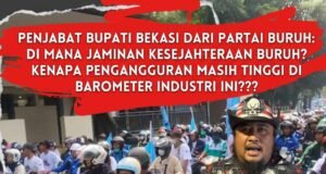 Plt Bupati Bekasi dari Partai Buruh Harusnya Jadi Jaminan Kesejahteraan dan Solusi Pengangguran