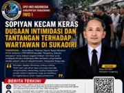 Ketua DPD IWOI Kabupaten Tangerang Sopiyan Kecam Keras Dugaan Intimidasi dan Tantang Wartawan di Sukadiri