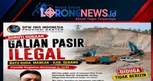 DPW IWO Indonesia Provinsi Banten Soroti Dugaan Galian Pasir Ilegal di Batu Kuda Mancak, Desak Aparat Bertindak Tegas