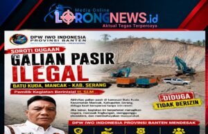 DPW IWO Indonesia Provinsi Banten Soroti Dugaan Galian Pasir Ilegal di Batu Kuda Mancak, Desak Aparat Bertindak Tegas