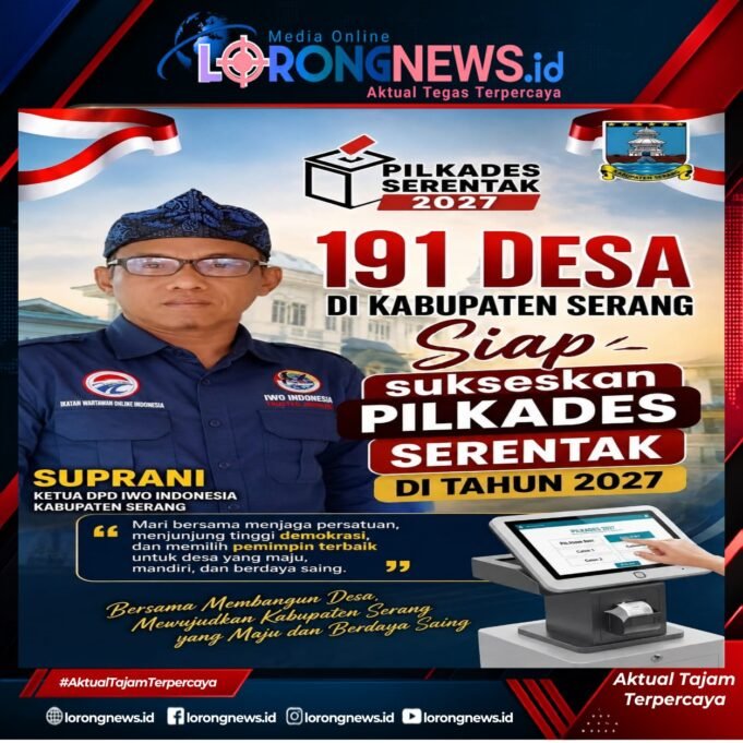 DPD IWO Indonesia Kabupaten Serang Ajak 191 Desa Sukseskan Pilkades Serentak 2027, Wujudkan Demokrasi Desa yang Bermartabat