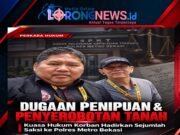 Dugaan Penipuan dan Penyerobotan Tanah, Kuasa Hukum Korban Hadirkan Sejumlah Saksi ke Polres Metro Bekasi